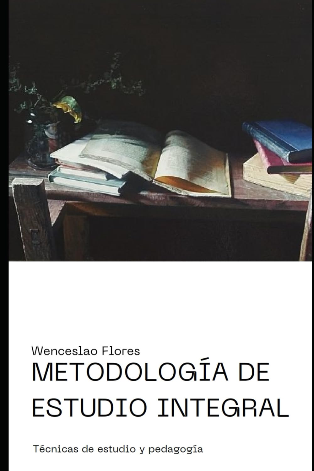 Metodología de estudio integral: Técnica y pedagogía