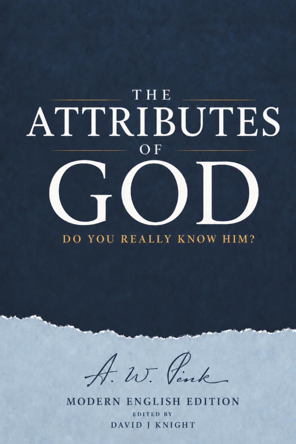 The Attributes of God: Do You Really Know Him? (Christian Classics Series)
