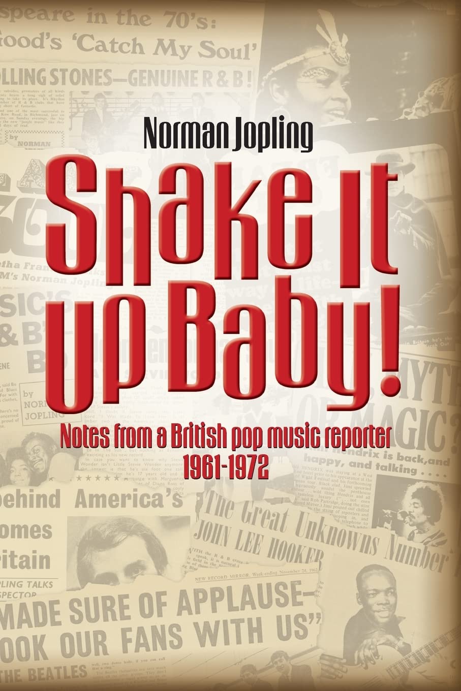 Shake It Up Baby!: Notes from a British pop music reporter 1961-1972