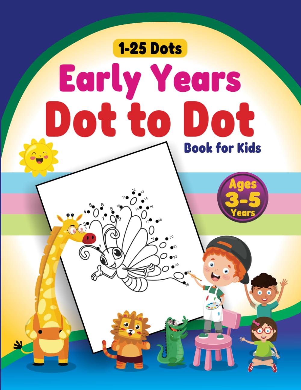 Early Years Dot To Dot Book For Kids: 50 Cute Unique Custom Images For Children Ages 3-5 Years - Easy 1-25 Dots For Early Years Toddlers