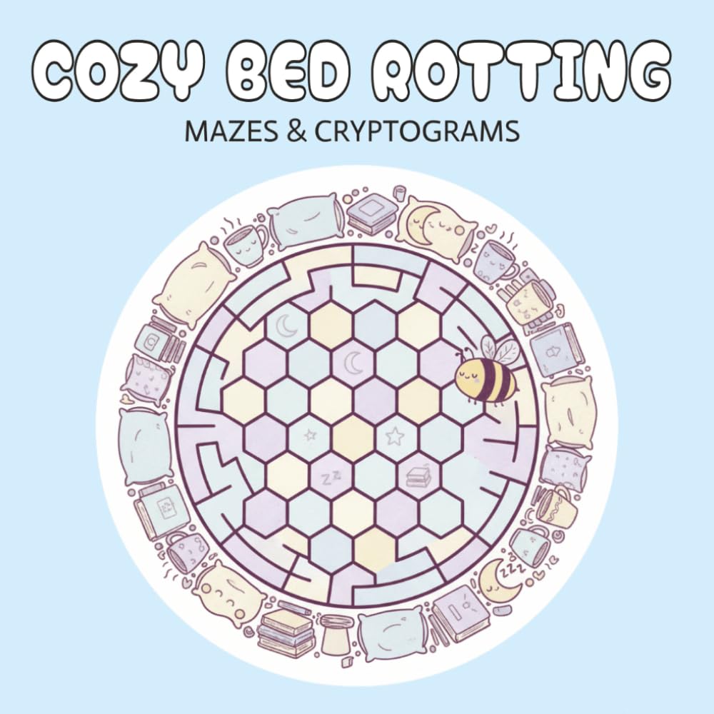 Cozy Bed Rotting Mazes & Cryptograms: A Relaxing Stress Relief Puzzles for Adults (Bed Rotting Activity Books)