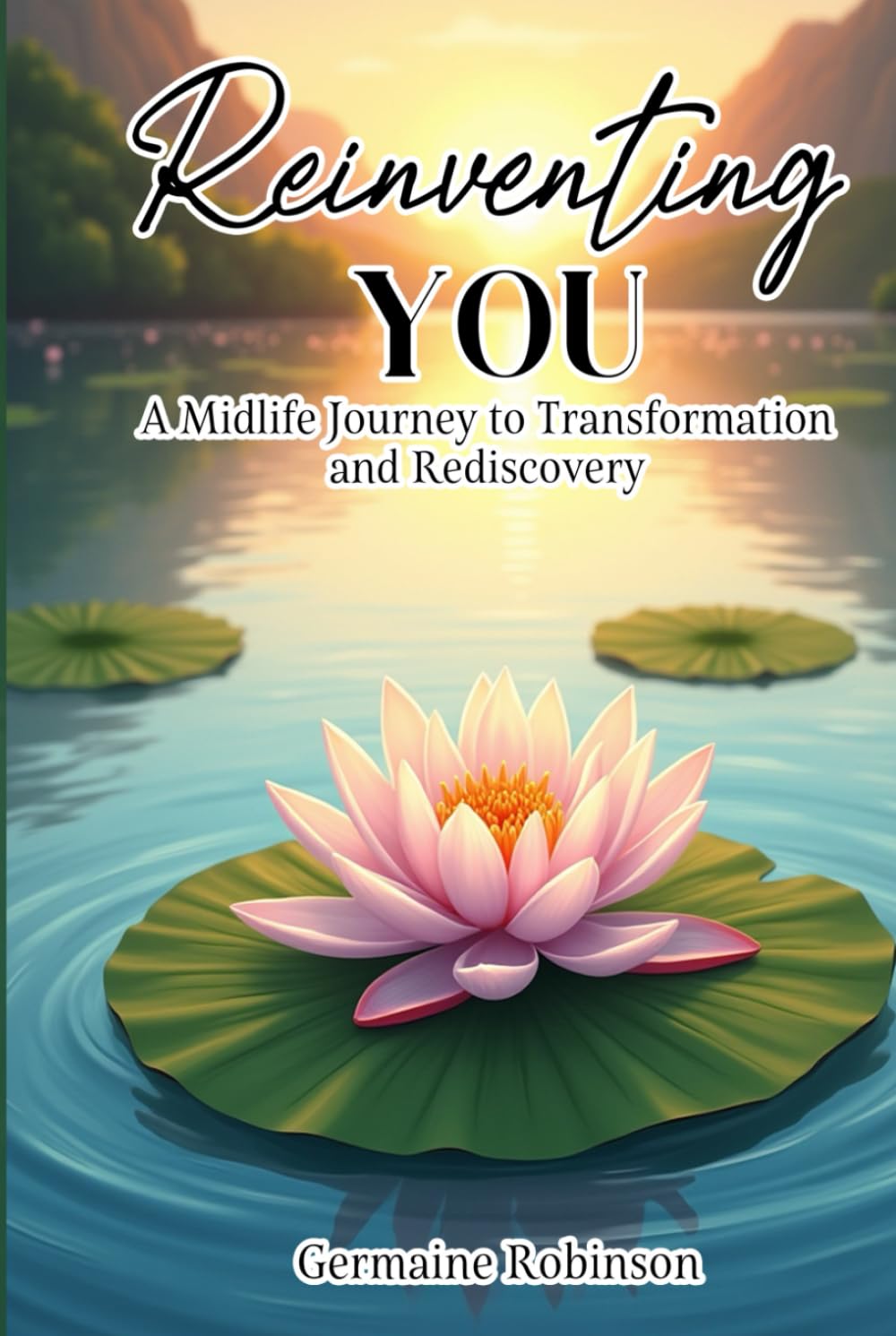 REINVENTING YOU: A Midlife Journey to Transformation and Rediscovery