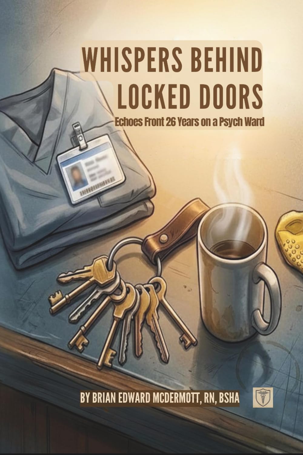 Whispers Behind Locked Doors: Echoes From 26 Years on the Psych Ward: 1 (Whispers Behind Series)