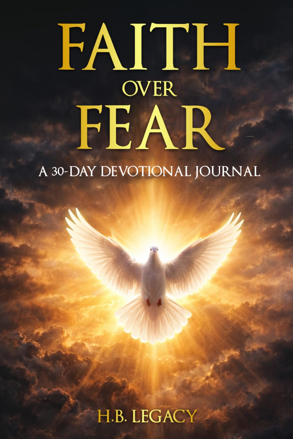 FAITH OVER FEAR: A 30 - DAY DEVOTIONAL JOURNAL