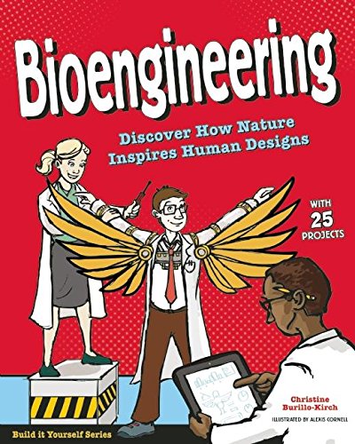 Bioengineering: Discover How Nature Inspires Human Designs With 25 Projects (Build It Yourself)