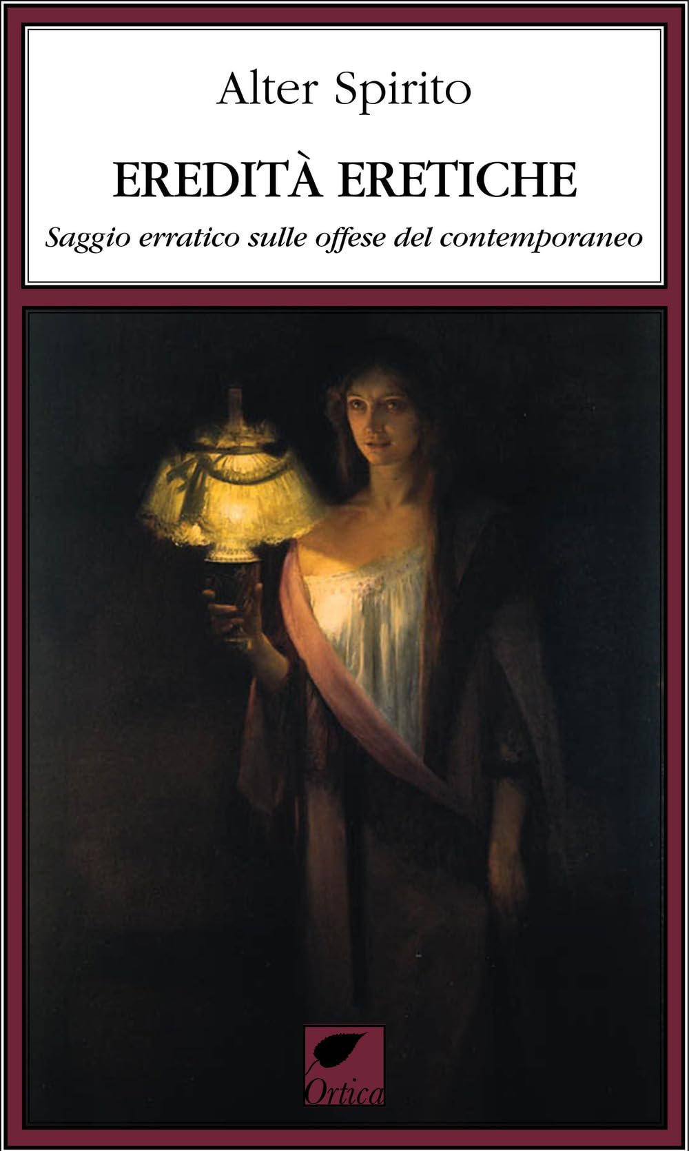 Eredità Eretiche. Saggio Erratico Sulle Offese Del Contemporaneo - 4