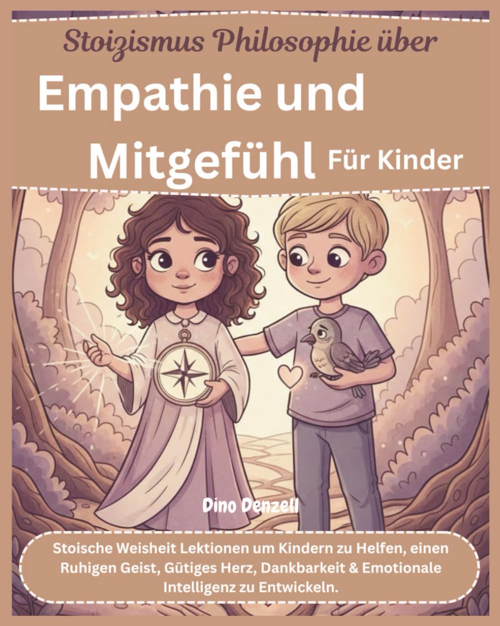 Stoizismus Philosophie über Empathie und Mitgefühl Für Kinder: Stoische Weisheit Lektionen um Kindern zu Helfen, einen Ruhigen Geist, Gütiges Herz, ... Lehren und Beibringen mit Stoischer Weisheit)