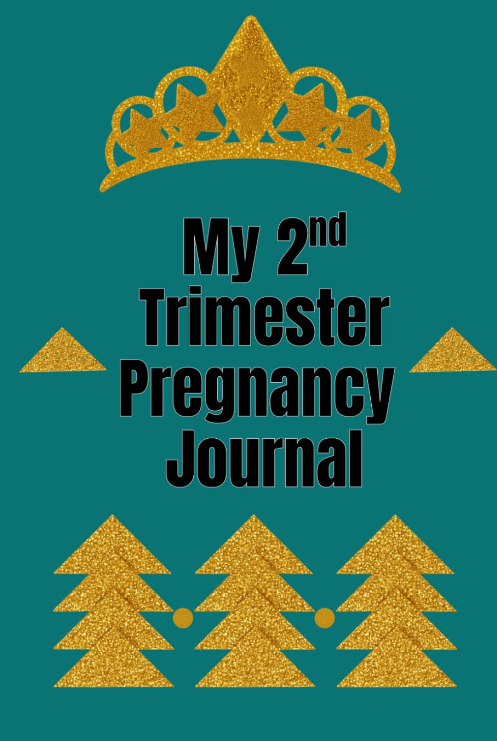 My 2nd Trimester Pregnancy Journal: Elegantly crafted for you to document this 2nd Phase of your Pregnancy Journey