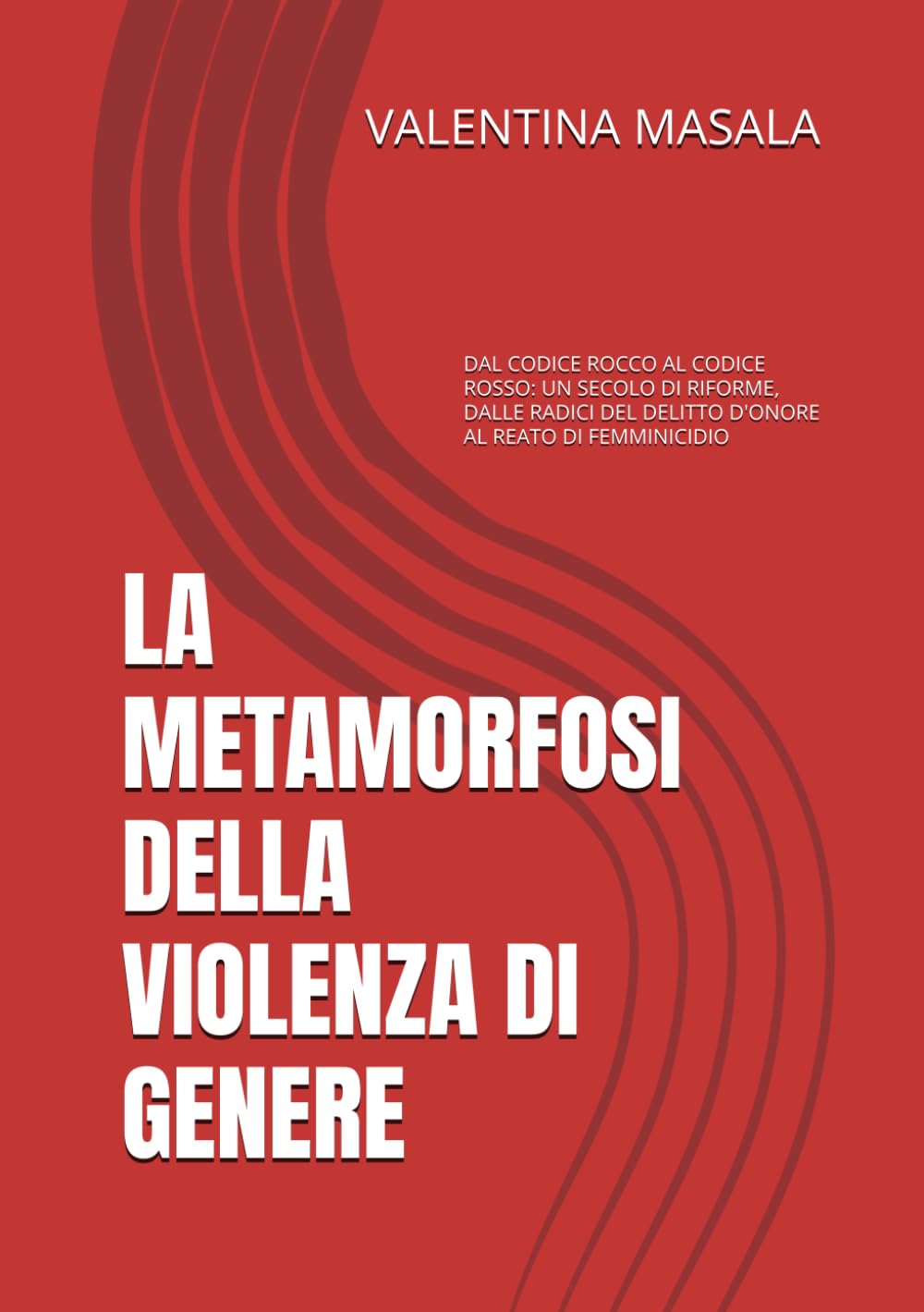 LA METAMORFOSI DELLA VIOLENZA DI GENERE: DAL CODICE ROCCO AL CODICE ROSSO: UN SECOLO DI RIFORME, DALLE RADICI DEL DELITTO D'ONORE AL REATO DI FEMMINICIDIO (Prospettive di Diritto e Società)