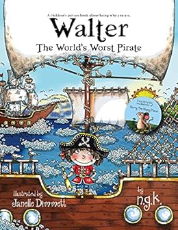 Walter The World S Worst Pirate Teaching Children To Be Who They Are From The Author Of Harry The Happy Mouse Ebook K Ng Dimmett Janelle Amazon Co Uk Kindle Store Walter The World S Worst Pirate Teaching Children To Be Who They Are From The Author Of Harry The Happy Mouse Ebook K Ng Dimmett Janelle Amazon Co Uk Kindle Store