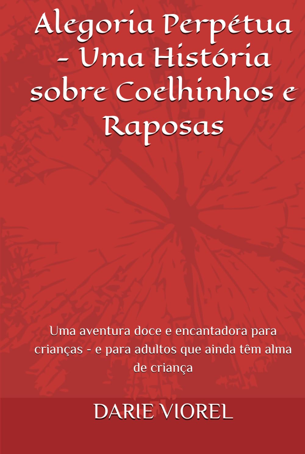 Alegoria Perpétua - Uma História sobre Coelhinhos e Raposas: Uma aventura doce e encantadora para crianças - e para adultos que ainda têm alma de criança (Contos para crianças)