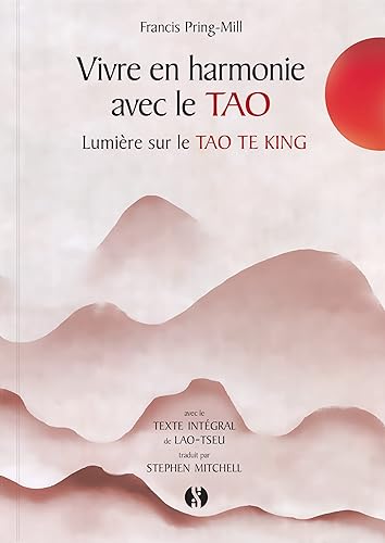 Vivre en harmonie avec le Tao - Lumière sur le Tao te king