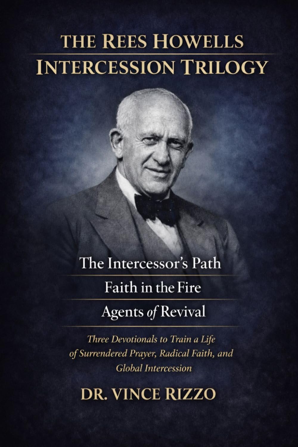 Rees Howells Devotional Trilogy: 90 Days of Spirit-Led Intercession, Supernatural Faith, and Global Revival (THE GENERALS OF FAITH SERIES)