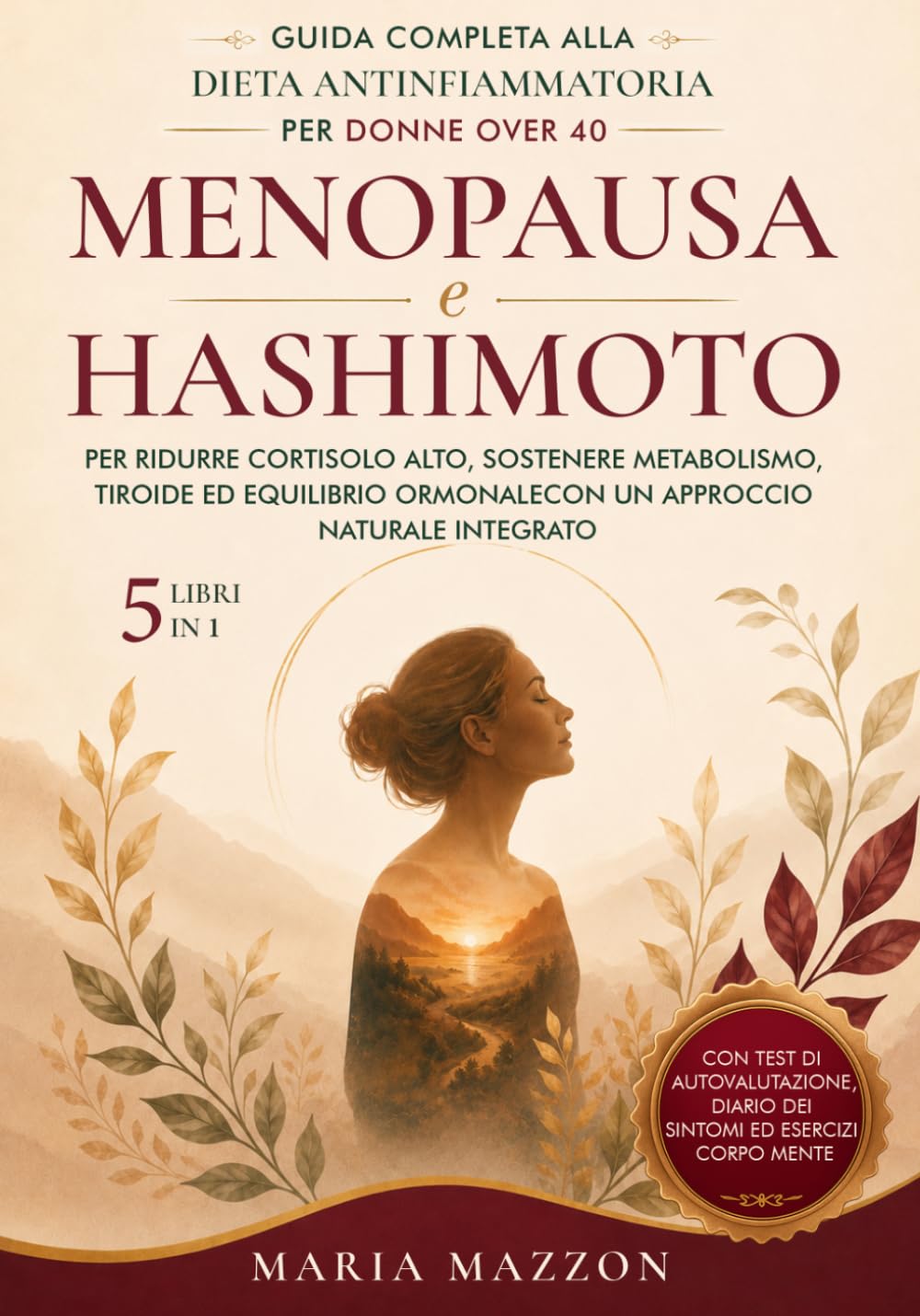 MENOPAUSA e HASHIMOTO: GUIDA COMPLETA ALLA DIETA ANTINFIAMMATORIA PER DONNE OVER 40: per metabolismo lento, ridurre cortisolo, stanchezza, sostenere ... Femminile, Low Carb e Digiuno Intermittente)