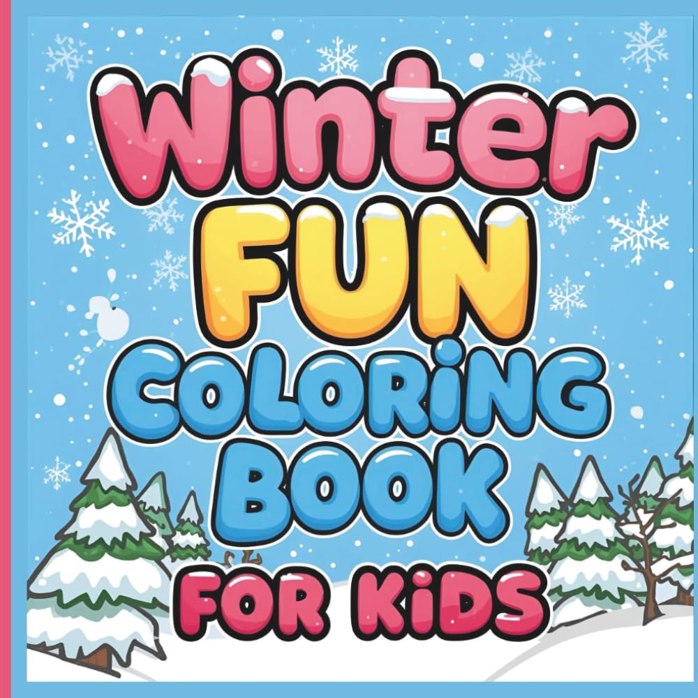 Winter Fun Coloring Book for kids: Winter Themed Coloring Pages for Kids: Snow, Holidays, and Cozy Fun
