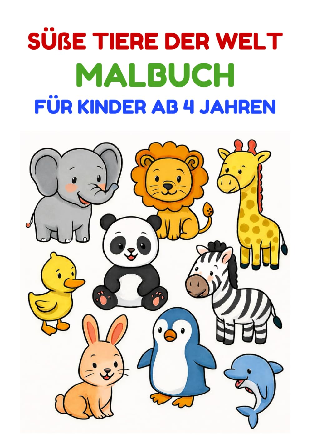 Süße Tiere der Welt Malbuch für Kinder ab 4 Jahren