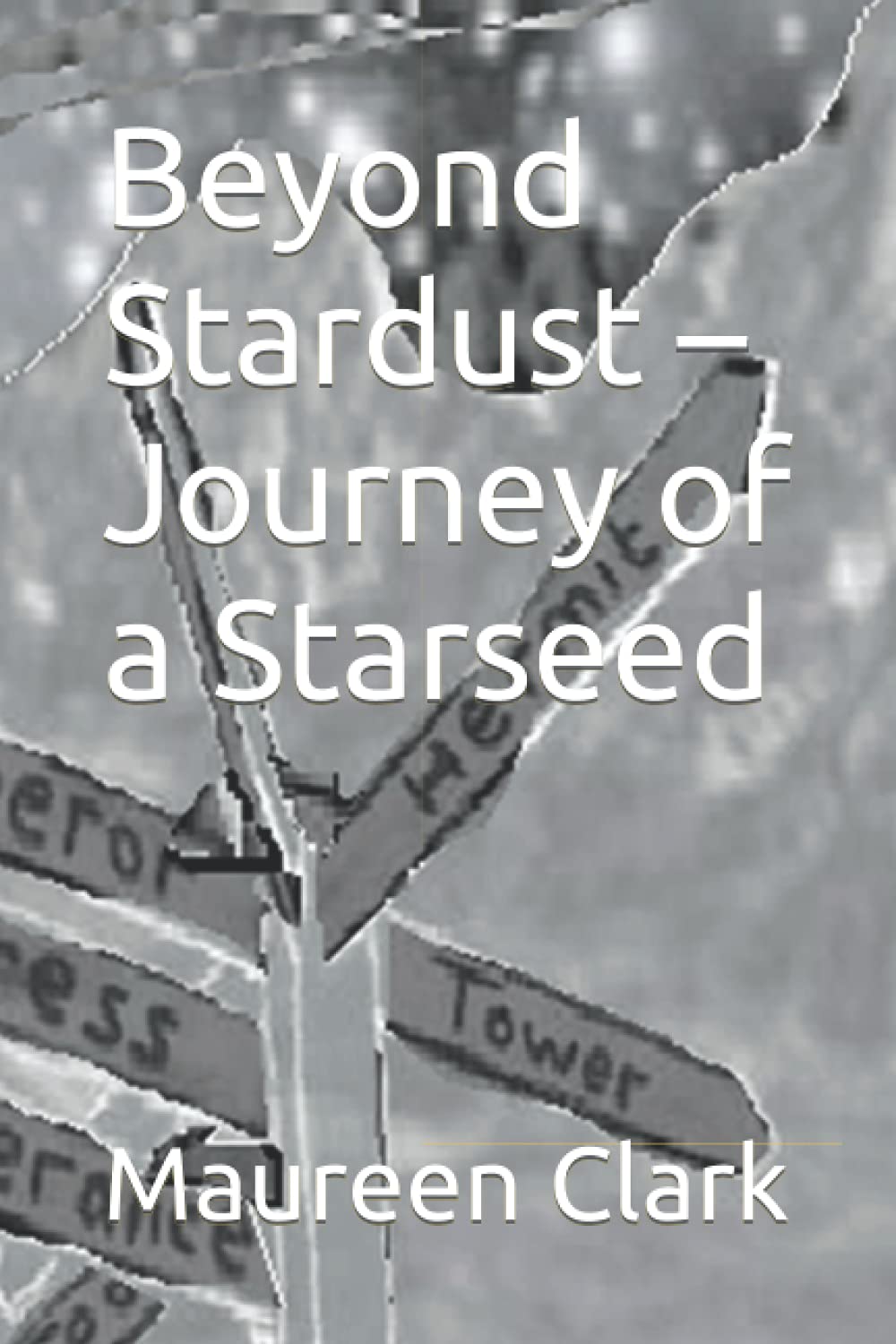 Beyond Stardust – Journey of a Starseed: Meditations on the Tarot - A journey into the Soul