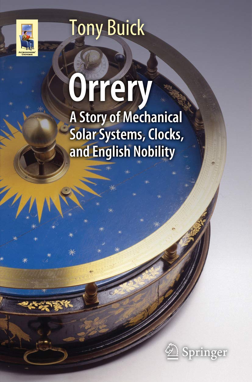 Orrery: A Story of Mechanical Solar Systems, Clocks, and English Nobility (Astronomers' Universe)