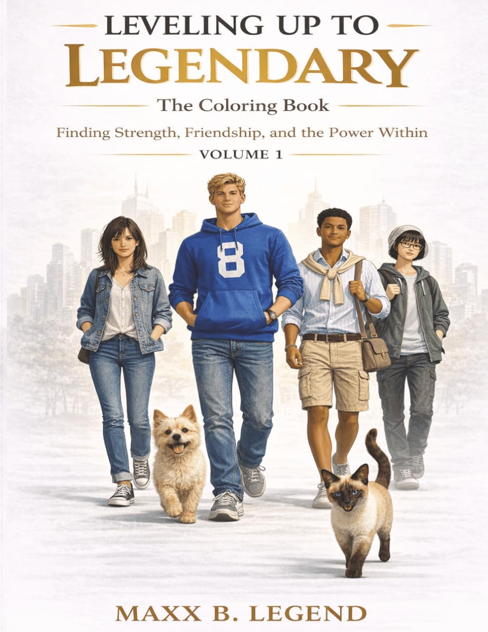 Leveling Up to Legendary: The Coloring Book: Finding Strength, Friendship and the Power Within