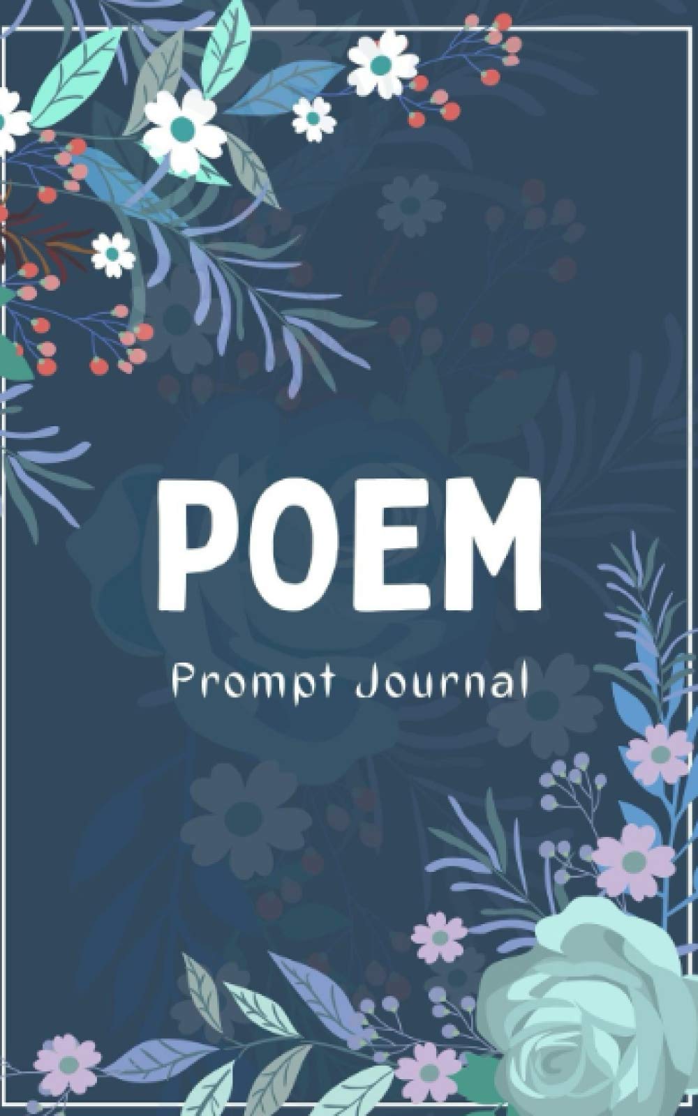 Poem Prompt Journal: Dairy Notebook with simple and complex prompts for poems and creative writing
