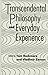 Transcendental Philosophy and Everyday Experience