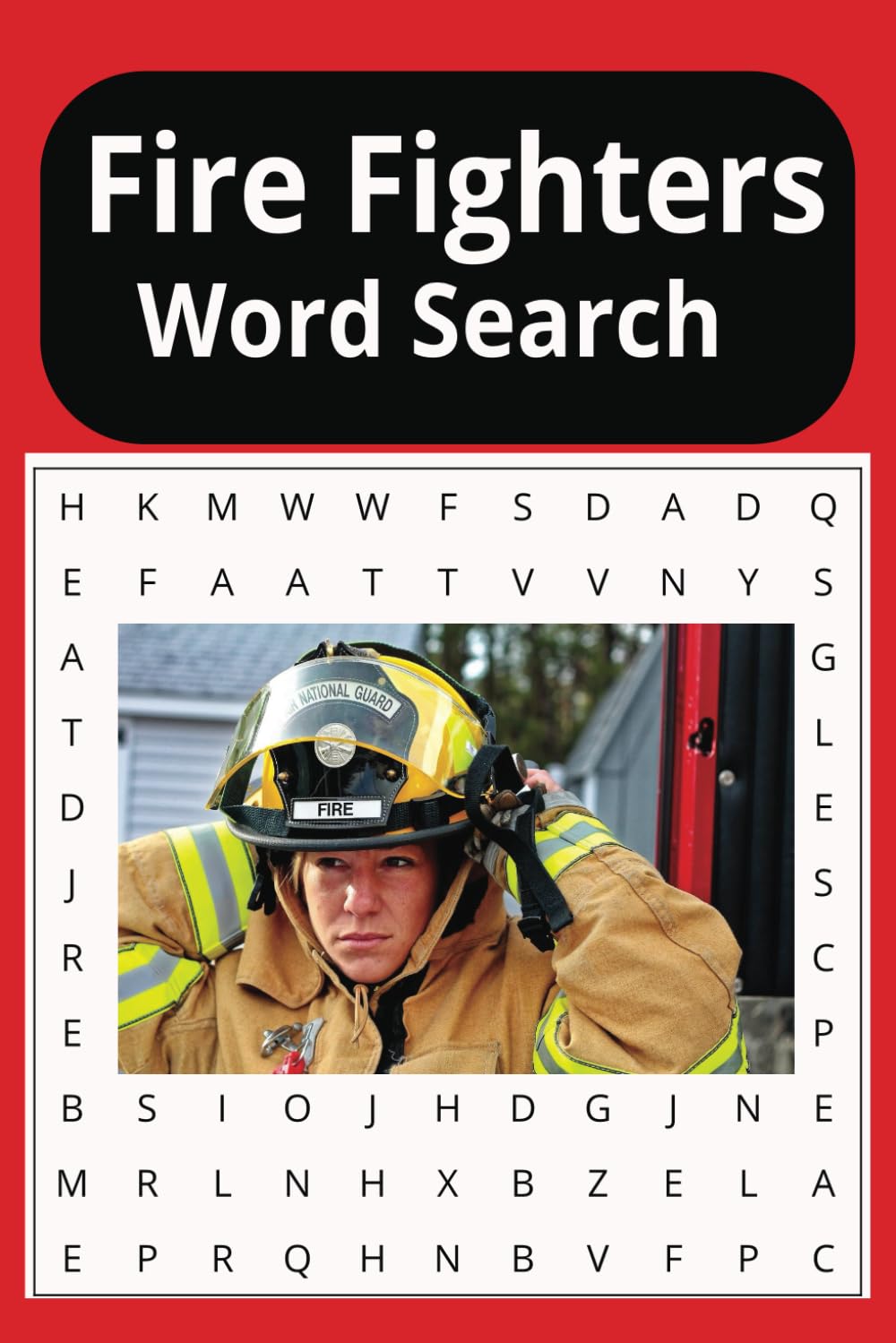 Fire Fighter Word Search: Fire fighter themed word search for fire fighters during their down time