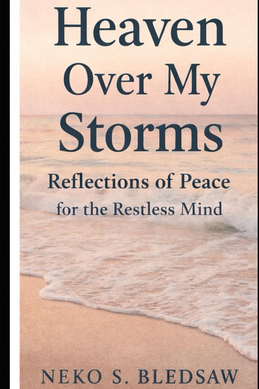 Heaven Over My Storms: A Devotional for the Weary, the Waiting, and the Healing Heart