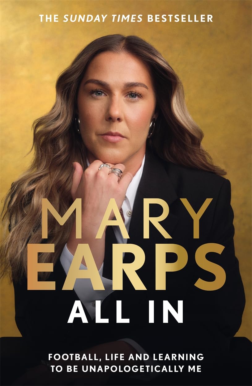 Mary Earps: All In : Football, Life and Learning to be Unapologetically Me