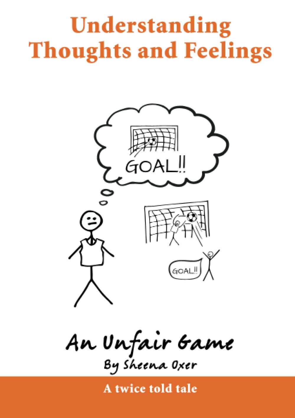 Understanding Thoughts and Feelings: An Unfair Game: A twice told tale