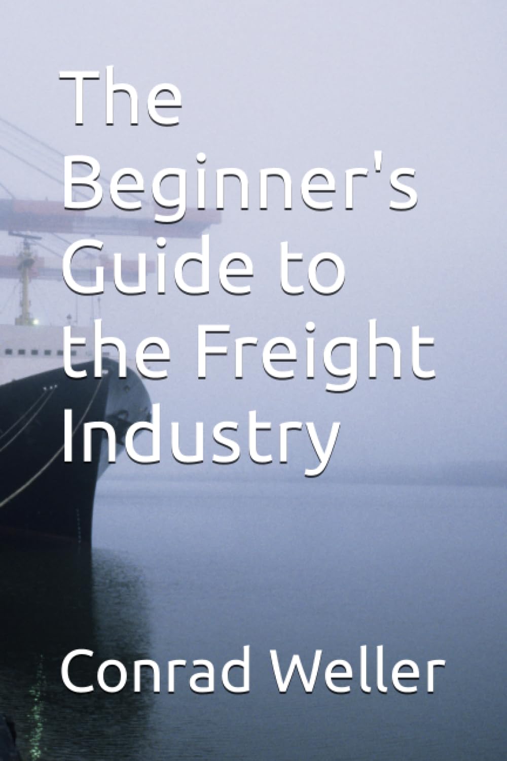 The Beginner's Guide to the Freight Industry