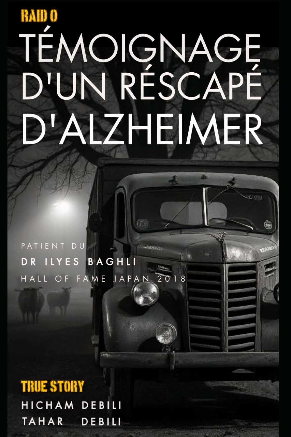 RAID 0 , TÉMOIGNAGE D’UN RESCAPÉ D’ALZHEIMER: Récit personnel, enquête et rapport de recherche