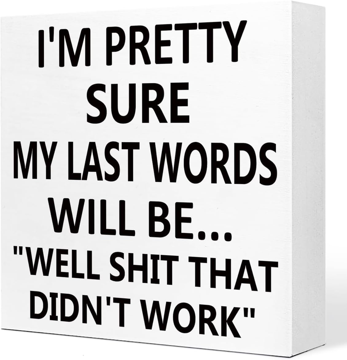 Funny Wooden Box Sign 7x7 Inch Rustic Desk Decor Quote Plaque
