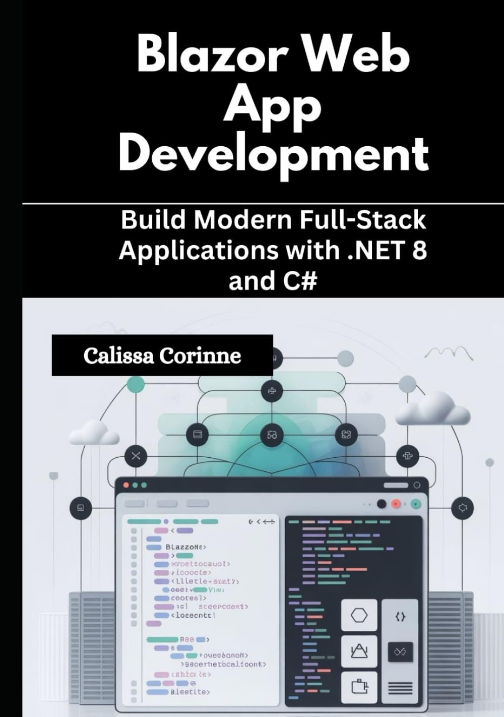 Blazor Web App Development: Build Modern Full-Stack Applications with .NET 8 and C#