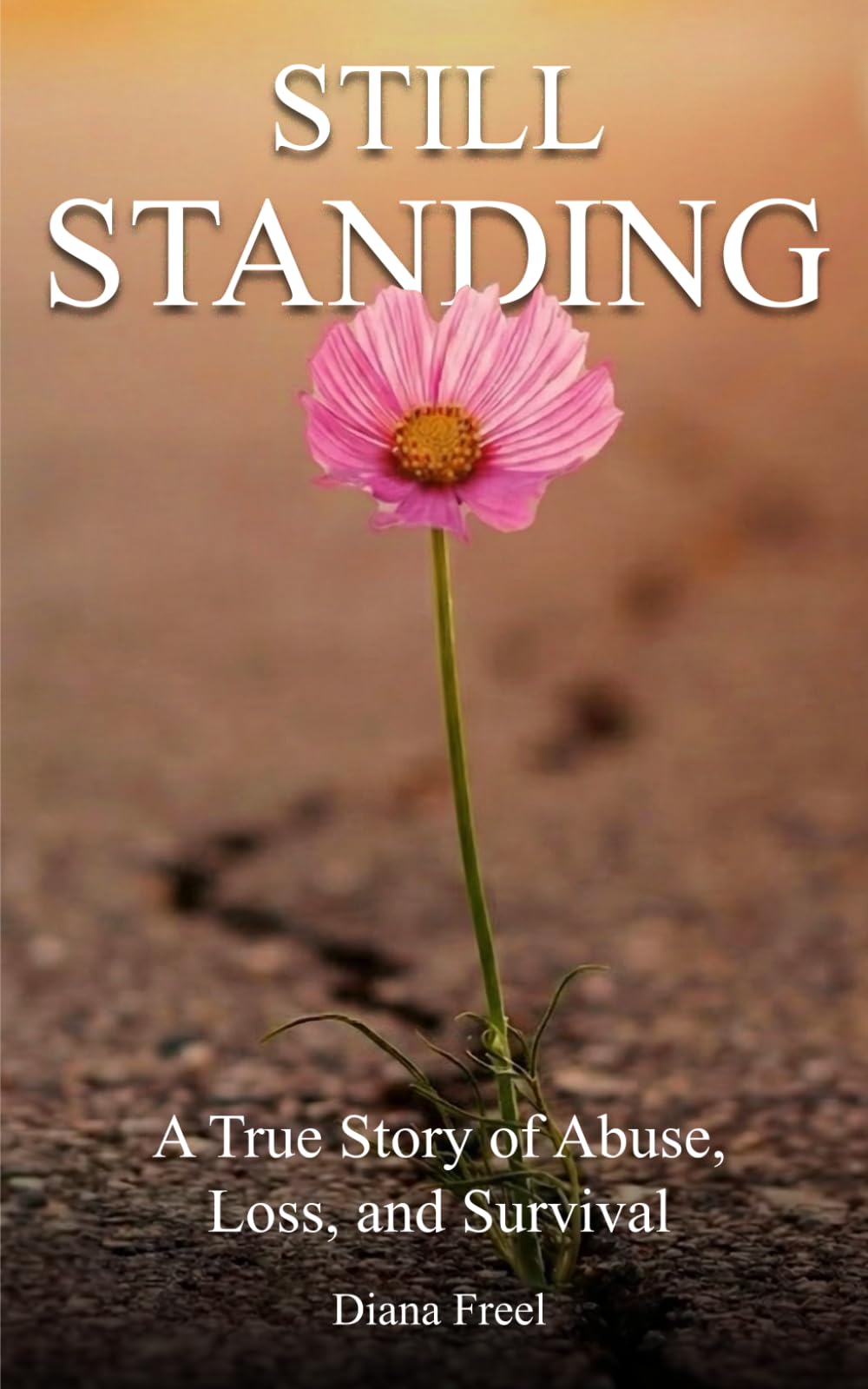 Still Standing: A True Story of Abuse, Loss, and Survival