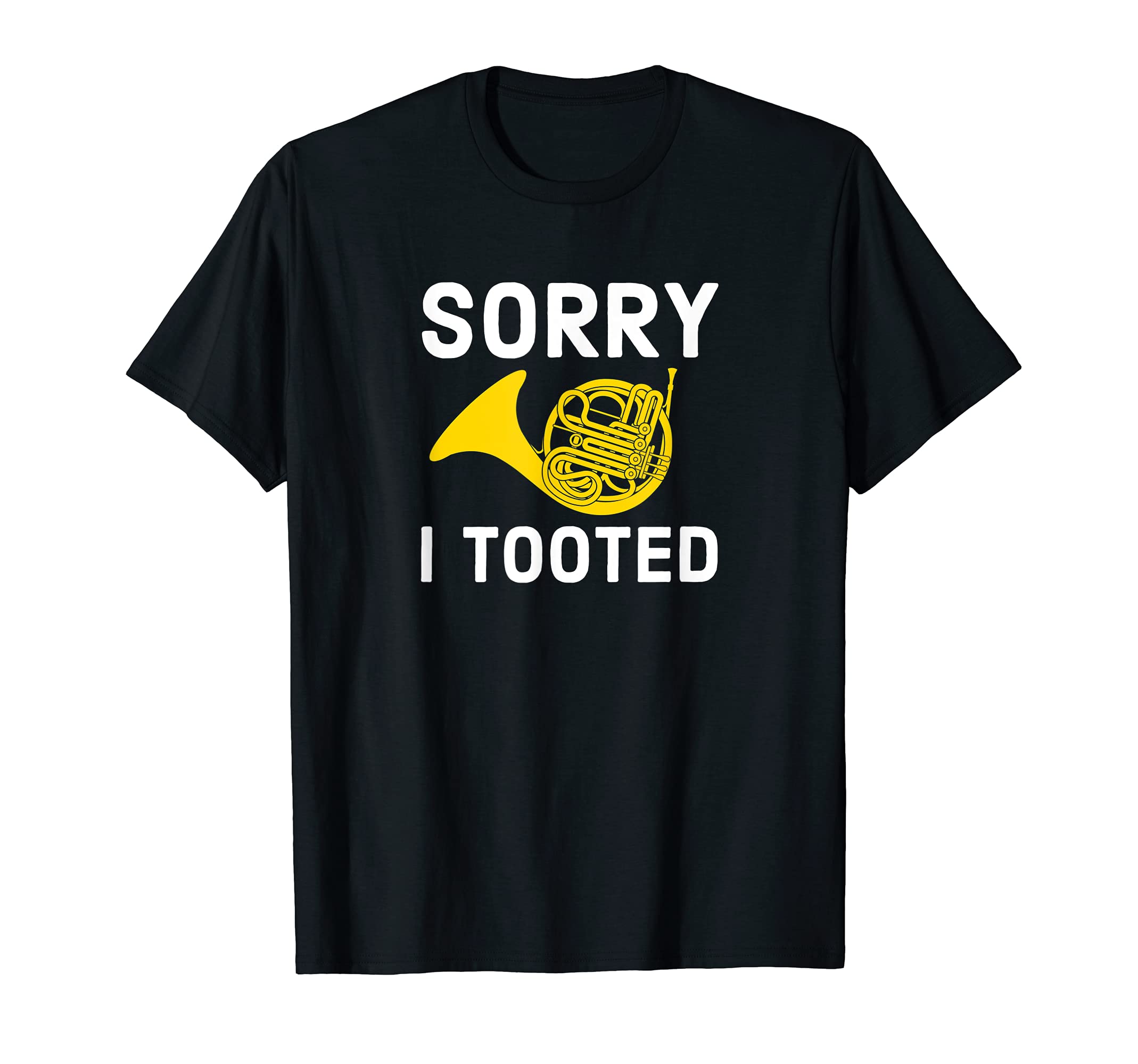 Funny Marching Band GiftsSorry I Tooted Marching Band French Horn T-Shirt