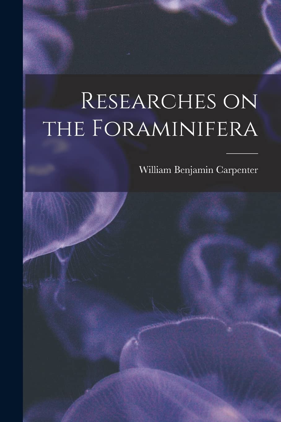Researches on the Foraminifera