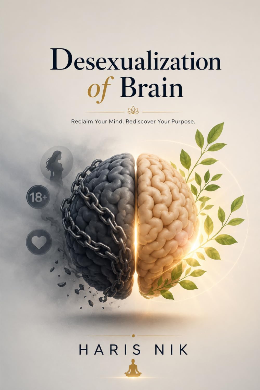 Desexualization of the Brain: A Guide to Mental Discipline and Focus
