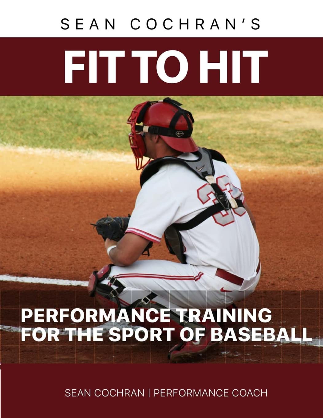 Fit to Hit: Performance Training for the Sport of Baseball