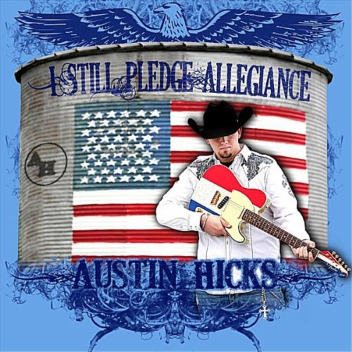 Amazon Music Austin HicksのI Still Pledge Allegiance Amazon.co.jp