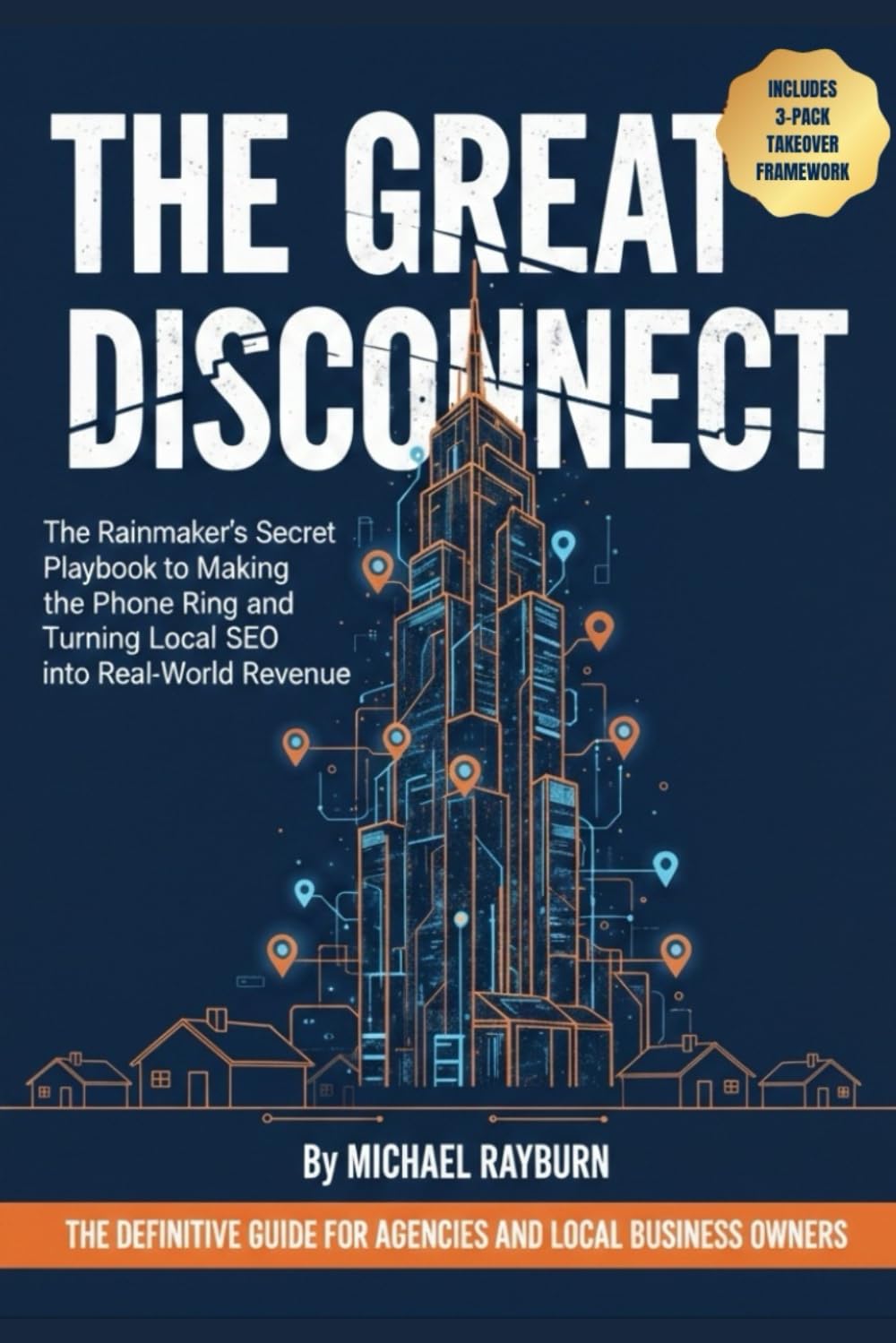 The Great Disconnect - Local SEO: The Rainmaker's Secret Playbook to Making the Phone Ring and Turning Local SEO into Real-World Revenue
