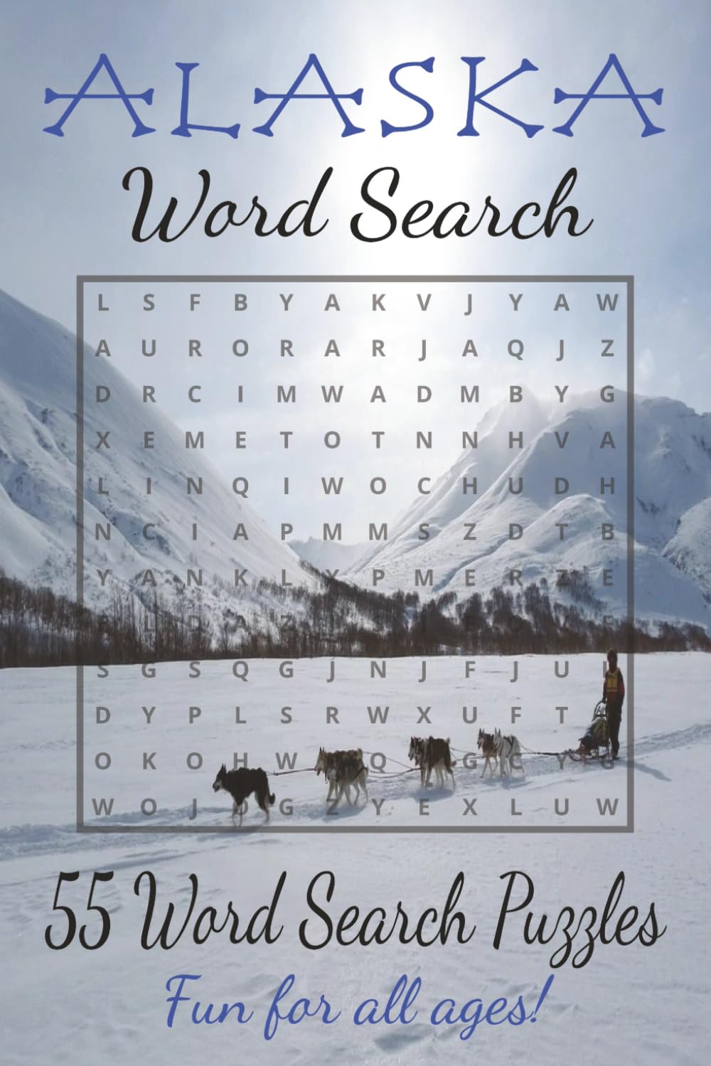 Alaska Word Search: Word Search Puzzles for Alaska | Fun Activity for All Ages | 6x9 inches, 110 pages | 55 Puzzles | Solutions included
