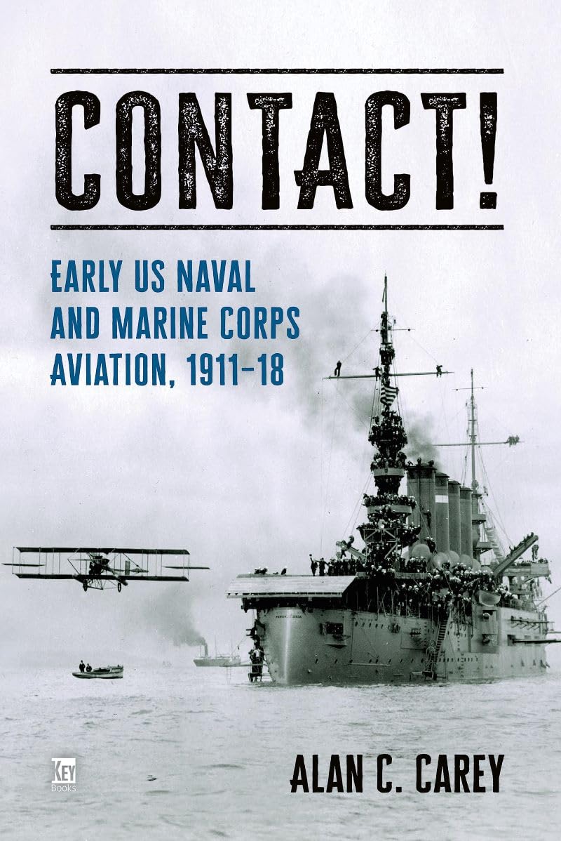 Contact!: Early Naval Aviation. Carey, Carey, 9781802826470 Free Shipping**
