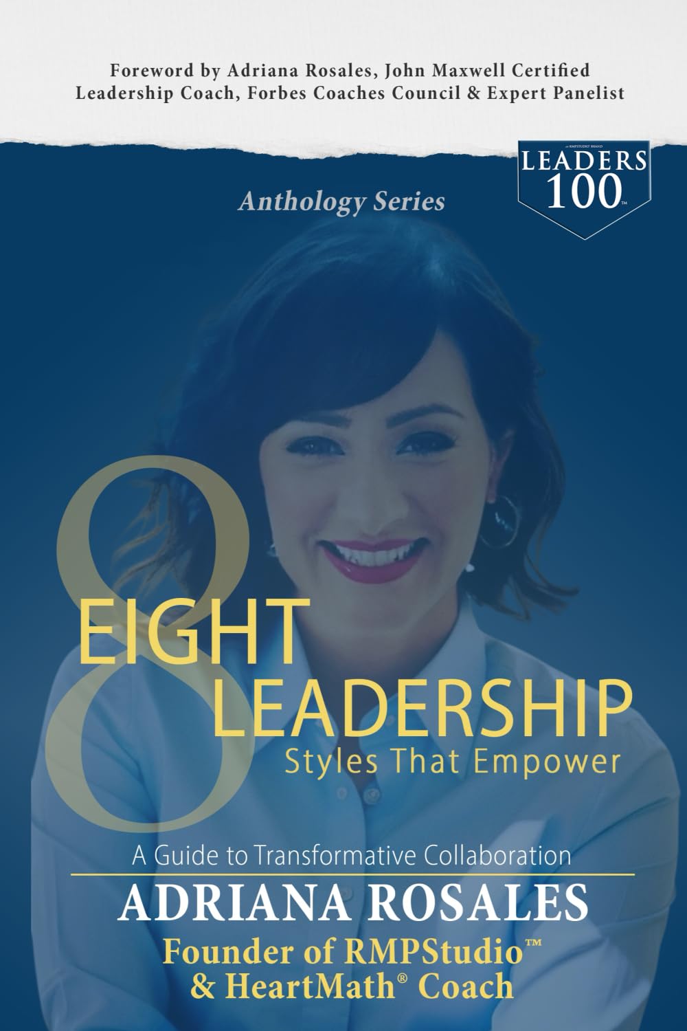 LEADERS100 Eight Leadership Styles That Empower: A Guide to Transformative Collaboration