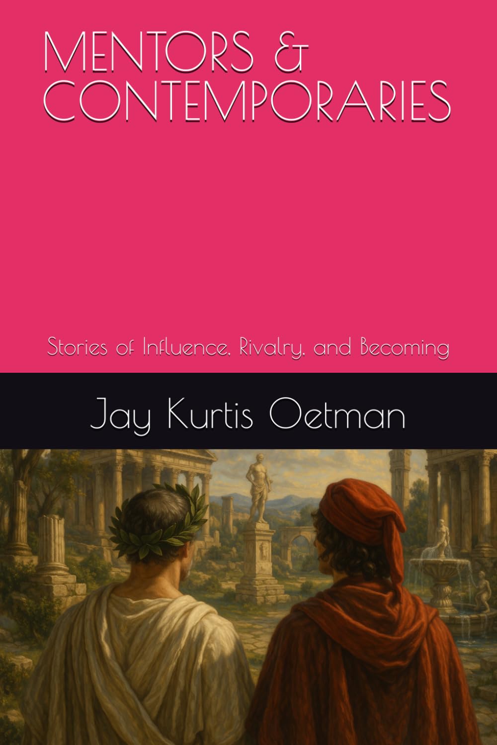 MENTORS & CONTEMPORARIES: Stories of Influence, Rivalry, and Becoming