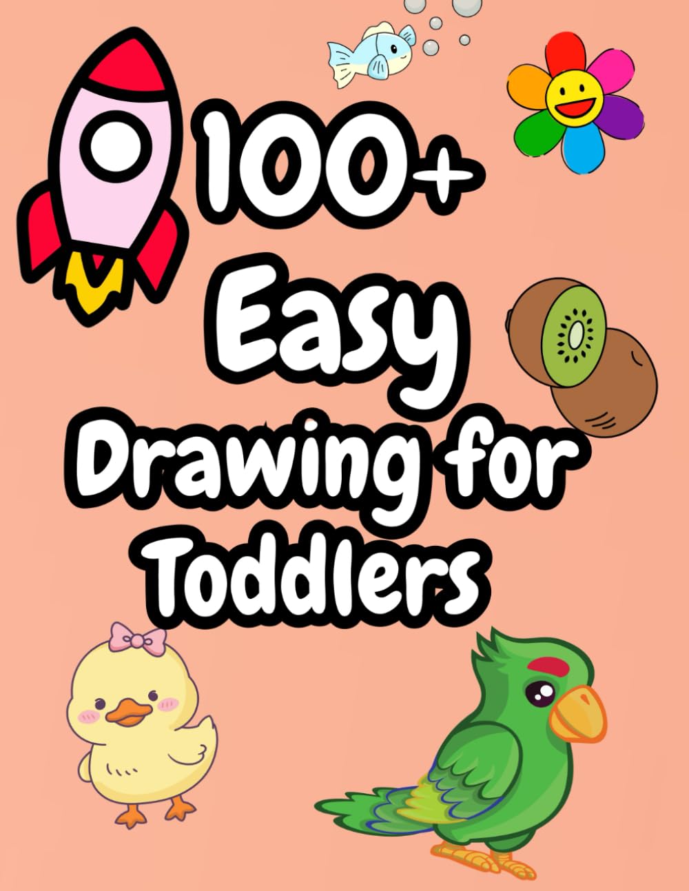 100+ Easy Drawing for toddlers: Big, Bold & Simple Food Drawings for Little Hands|108 pages|8.5×11 inchs