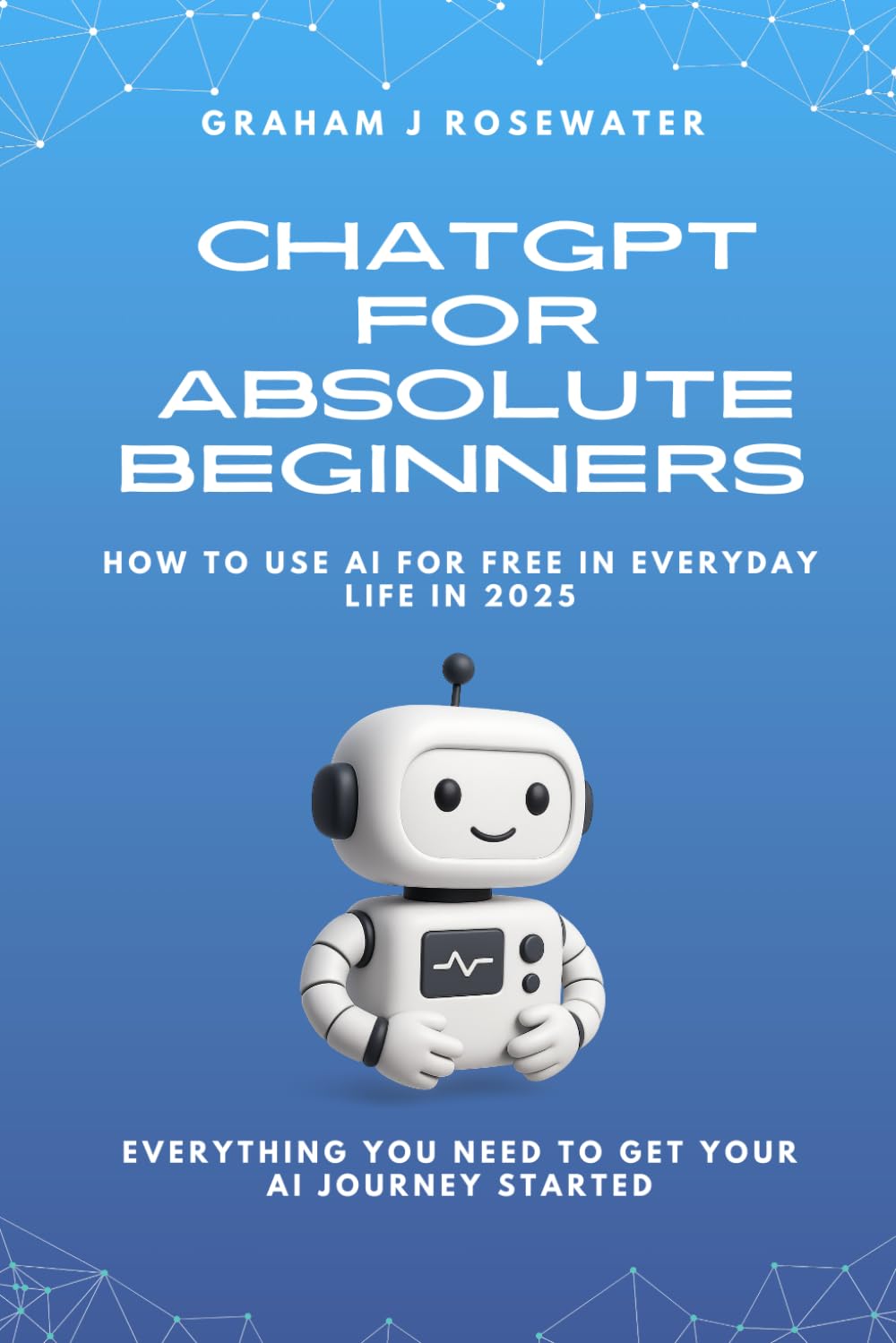 ChatGPT for Absolute Beginners: How to Use AI for Free in Everyday Life in 2025