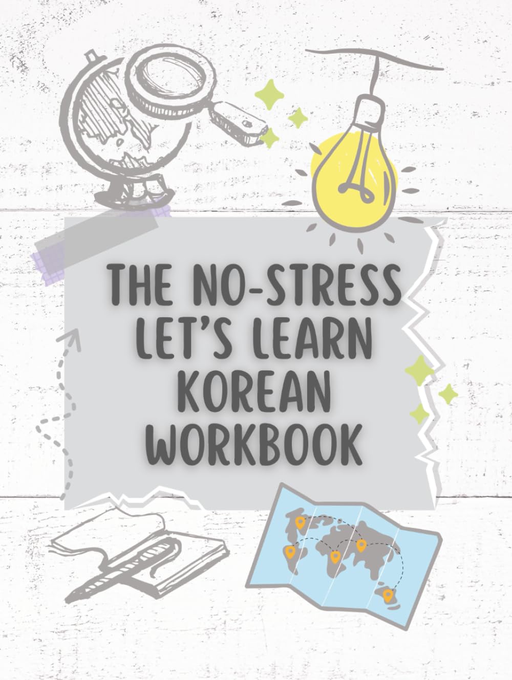 The no stress learn Korean workbook: Hangeul to Happiness: The Only Korean Workbook Designed for Brains That Learn Differently