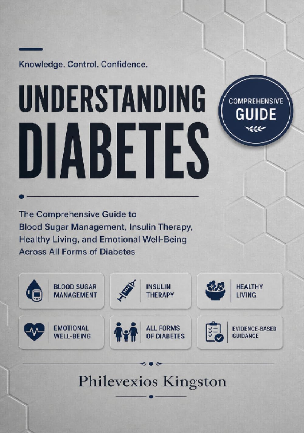 Understanding Diabetes: The Comprehensive Guide to Blood Sugar Management, Insulin Therapy, Healthy Living, and Emotional Well-Being Across All Forms of Diabetes