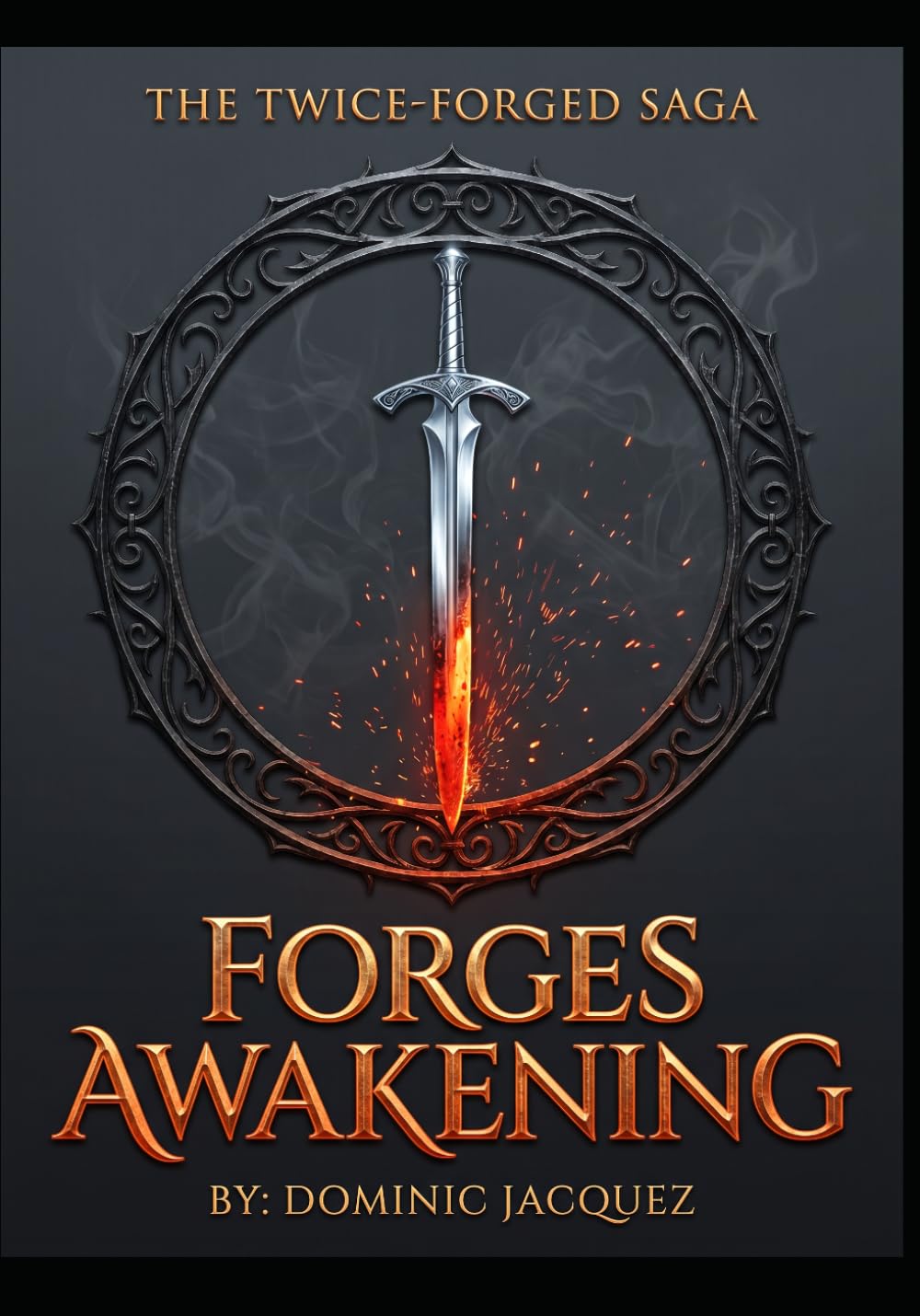 FORGES AWAKENING: Book One of The Twice-Forged Saga