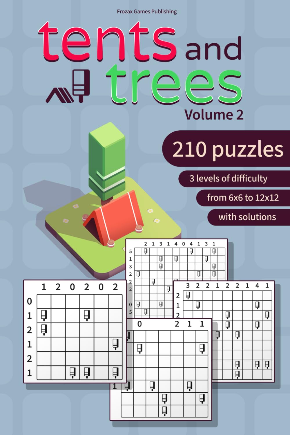 Tents and Trees - Volume 2: 210 grid puzzles (Tents and Trees Puzzles)